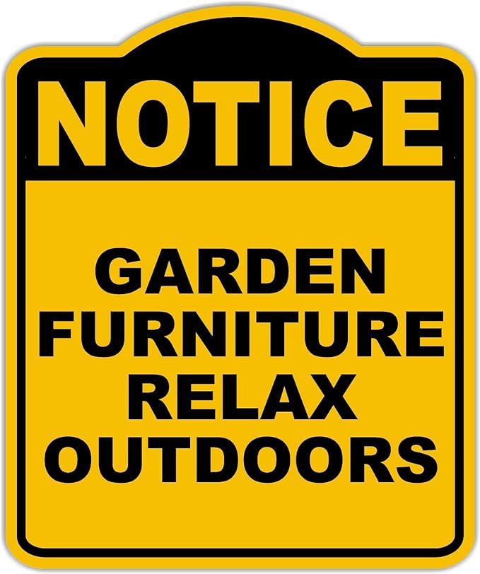GARDEN FURNITURE RELAX OUTDOORS Notice Yellow Black Aluminum Composite Sign 15 x 18 inches