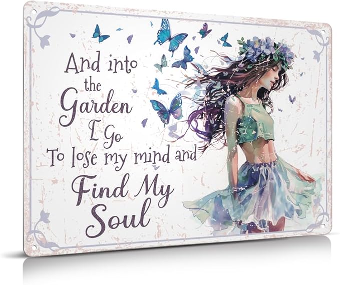 Funny Garden Decor Gardening Gifts for Women And Into The Garden I Go To Lose My Mind And Find My Soul Metal Sign 12"x8"