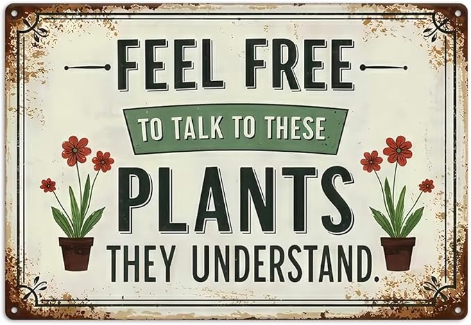 Garden Signs Vintage Mental Tin Sign " FEEL FREE TO TALK TO THESE PLANTS THEY UNDERSTAND" Gardening Decor for Outside Yard Greenhouse Decoration (8x12 Inch)