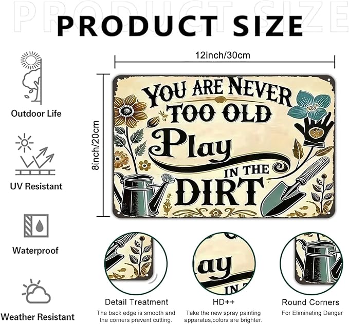 Funnysign Garden Gifts You're Never Too Old To Play In The Dirt Vintage Gardening Tin Sign for Home Garden Patio Greenhouse Yard Decor 8 X 12 Inch (3841)