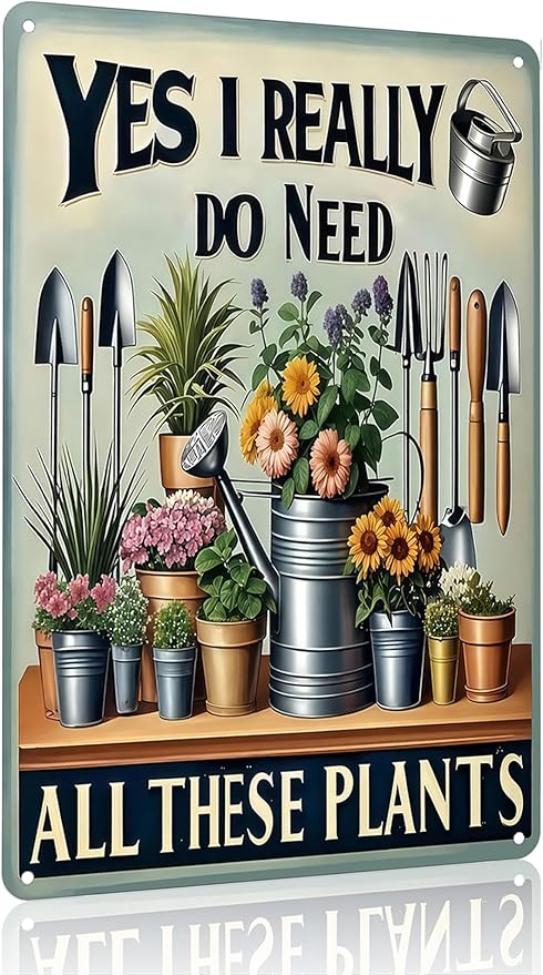 Funnysign Garden Gifts I Really Do Need All These Plants Vintage Gardening Tin Sign for Home Garden Patio Greenhouse Yard Decor 8 X 12 Inch (3827)