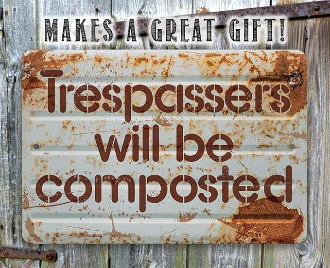 Trespassers Will Be Composted - Funny No Trespassing and Private Property Sign, Garden Decor and She Shed Signage, 12x18 Use Indoors or Outdoors Durable Rustic Metal Sign