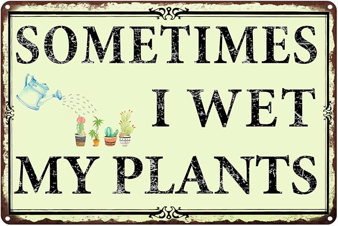 Sometimes I Wet My Plants Garden Signs,Funny Garden Signs Outside Metal Sign Decor Gifts For Women Plant Lover 8x12in