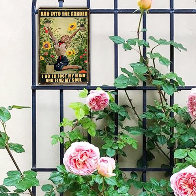 Garden Metal Signs for Outside,And Into The Garden I Go To Lost My Mind And Find My Soul Tin Signs Funny Gardens Decor Gifts For Women Plant Lover 8x12in