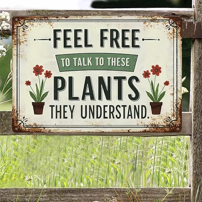 Garden Signs Vintage Mental Tin Sign " FEEL FREE TO TALK TO THESE PLANTS THEY UNDERSTAND" Gardening Decor for Outside Yard Greenhouse Decoration (8x12 Inch)